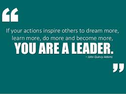 If Your Actions Inspire Others To Dream More Learn More Do More And Become More You