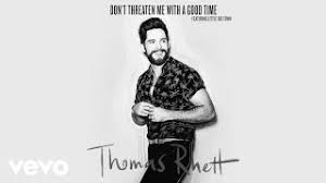 Nov 20, 2009 · leigh anne tuohy: Thomas Rhett Don T Threaten Me With A Good Time Lyrics Genius Lyrics