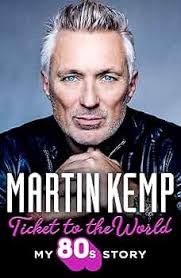 Ticket to the World: My new music memoir behind-the-scenes of Spandau  Ballet and the 80s