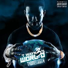 Download Album Tion Wayne T Wayne S World 3 2019 Zip File Rap Albums Album Latest Albums
