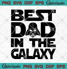 Download Star Wars Darth Vader Best Dad In The Galaxy Father S Day Svg Png Eps Dxf Star Wars Svg Darth Vader Svg Cricut File Silhouette Art Designs Digital Download