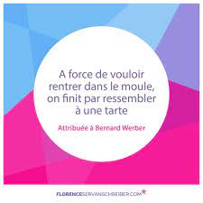 A Force De Vouloir Rentrer Dans Le Moule On Finit Par Ressembler A Une Tarte Attribuee A Bernard Werber Citation Http W Citation Bernard Werber Je Te Veux