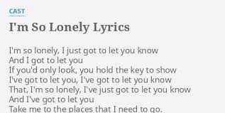 To be so lonely singer: I M So Lonely Lyrics By Cast I M So Lonely I
