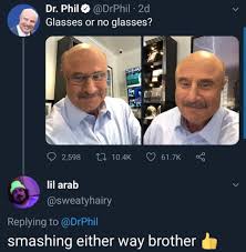 Find and save dr phil memes | a guy with a doctorates with an ability to pull advice out of his ass. The Best Drphil Memes Memedroid