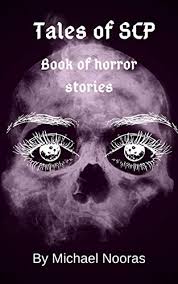 Mystery basket 31 минута 35 секунд. Amazon Com Tales Of Scp Book Of Horror Stories 1 Ebook Nooras Michael Kindle Store
