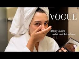 Beauty Secrets con Ina Eaton VOGUE (fingiendo que me invitaron)