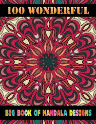 Use a large screen with high resolution for the best results. 100 Wonderful Big Book Of Mandala Designs Mandala Coloring Book For Adult Relaxation Unique 100 Mandala Coloring Page Help Book Help To You For M Paperback Wellington Square Books