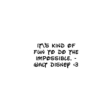 Its Kind Of Fun To Do The Impossible Walt Disney Quote Found On Polyvore Walt Disney Quotes Disney Quotes Sayings And Phrases