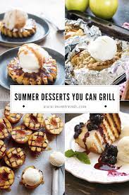 Best Summer Desserts To Make On The Grill Grilleddesserts The Best Summer Dessert Recipes That Yo Grilling Dessert Recipes Bbq Desserts Summer Dessert Recipes