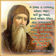 You are known to possess miraculous powers and to be ever ready to speak for those in trouble. Orthodox Anthology Sayings Of St Anthony The Great