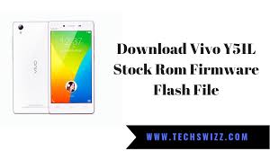 Download Vivo Y51l Stock Rom Firmware Flash File Y51l A Y51l C Techswizz