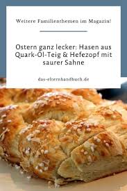 Ostern Ganz Lecker Hasen Aus Quark Ol Teig Hefezopf Mit Saurer Sahne In 2020 Hefezopf Lecker Hefezopf Rezept