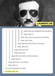 It S Edgar Allan Bro Poe Humor Smiles And Laughs Funny Quotes