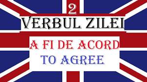 Evitați interdicțiile inutile în educarea copilului. Invata Engleza Verbul Zilei 2 A Fi De Acord To Agree Youtube