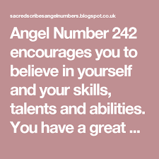 Angel Number 242 Encourages You To Believe In Yourself And Your Skills Talents And Abilities You Have A Great Dea Angel Number Meanings Angel Numbers Numbers