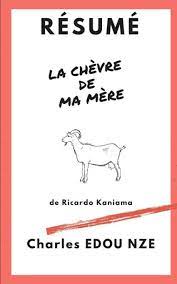 2500 résumés et analyses de livre rédigés par des pros. Resume La Chevre De Ma Mere De Ricardo Kaniama French Edition Edou Nze Charles Steven 9798592618444 Amazon Com Books