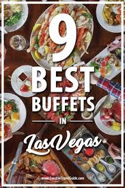9 Best Buffets In Las Vegas Pin This Las Vegas Buffet Best Buffet Vegas Restaurants
