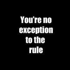 You Re No Exception To The Rule Quotes Exception Quotes Life Quotes More Than Words