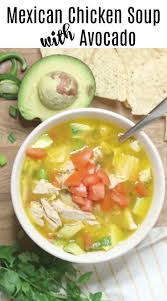 Mexican Chicken Soup With Avocado Houston Mommy And Lifestyle Blogger Moms Without Answers Recipe Mexican Soup Chicken Mexican Chicken Chicken Soup