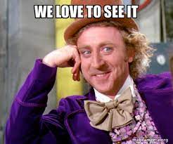 We Love To See It Willy Wonka Sarcasm Meme Make A Meme