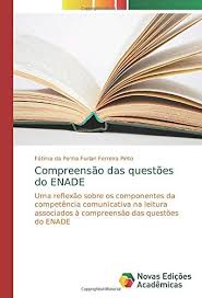Termina hoje (13) o prazo para os participantes do exame nacional de desempenho dos estudantes (enade) 2021 preencherem o questionário do . Compreensao Das Questoes Do Enade Uma Reflexao Sobre Os Componentes Da Competencia Comunicativa Na Leitura Associados A Compreensao Das Questoes Do Enade Portuguese Edition Da Penha Furlan Ferreira Pinto Fatima 9783639698497 Amazon Com