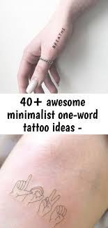 40 Awesome Minimalist One Word Tattoo Ideas One Word Tattoo Word Tattoos Tattoos