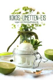 Kokos Limetten Eis Vegan Laktosefrei Lecker Sahnig Cremig Von Kleinstadthippie De Rezepte Furs Baby Lebensmittel Essen Lecker