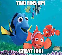 The seasons change and leaves may fall. Two Fins Up Great Job Positive Nemo Meme Fish Aquarium Memes Good Job Great Positivity Fish Tank Therapy Job Memes Nemo Memes Motivational Memes