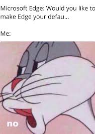 Download the edge web browser today. Opens Microsoft Edge Downloads Google Chrome Meme
