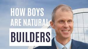 Why do boys naturally build and fight?