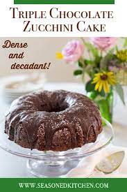 Triple Chocolate Zucchini Cake Recipe A Well Seasoned Kitchen Recipe Chocolate Zucchini Cake Chocolate Zucchini Cake Recipe Chocolate Zucchini