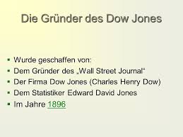 The dow jones industrial average (djia), dow jones, or simply the dow (/ˈdaʊ/), is a stock market index that measures the stock performance of 30 large companies listed on stock exchanges in the. Dow Jones Inhalt Die Grunder Des Dow Jones Was Bedeutet Dow Jones Die 30 Unternehmen Des Dow Jones Coca Cola Company General Motors Microsoft Microsoft Ppt Herunterladen