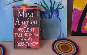 21 of maya angelou's best quotes to inspire. Wouldn T Take Nothing For My Journey Now By Maya Angelou Review