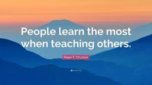 Check spelling or type a new query. Peter F Drucker Quote People Learn The Most When Teaching Others