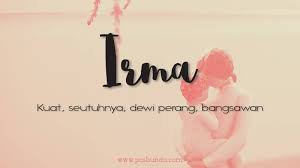 Panggilan ini berasal dari bahasa arab. Arti Nama Irma Posbunda