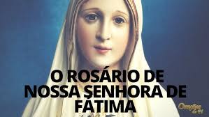 O ROSÁRIO DE NOSSA SENHORA DE FÁTIMA