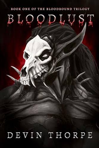 Bloodlust (Bloodbound Trilogy #1) by Devin Thorpe | Goodreads