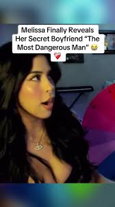 Melissa's Secret Boyfriend Exposed: The Most Dangerous Man