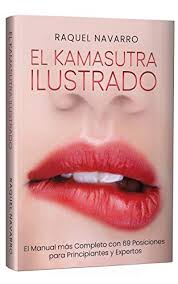 El Kamasutra Ilustrado El Manual Mas Completo Con 69 Posiciones Para Principiantes Y Expertos Spanish Edition Kindle Edition By Navarro Raquel Politics Social Sciences Kindle Ebooks Amazon Com