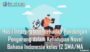 Apalagi kalau ceritanya berhasil menarik perhatian kita, wah. Materi Hasil Interpretasi Terhadap Pandangan Pengarang Dalam Kehidupan Novel Mapel Bahasa Indonesia Kelas 12 Sma Ma Bospedia