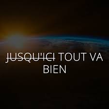 Comme un enfant à qui l'on refrain je crois qu'tout va bien jusqu'ici quitté par un cœur indécis l'impression qu'y a pas d'raccourci la course est finie, j'reprends mes. Jusqu Ici Tout Va Bien Home Facebook