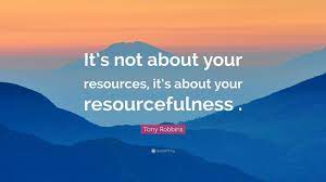 A learned lessons from steve job quotes about resourcefulness in entrepreneurship. Tony Robbins Quote It S Not About Your Resources It S About Your Resourcefulness