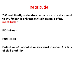 Ineptitude is a lack of skill, ability, or competence. Ineptitude Meaning In A Sentence