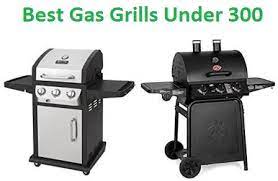 Best Propane Gas Grills Under 300 2020 Edition Gas Grill Propane Gas Grill Best Gas Grills