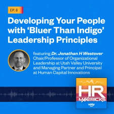 8. Developing Your People with 'Bluer Than Indigo' Leadership Principles w/  Dr. Jonathan Westover