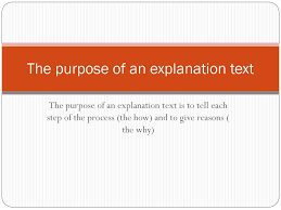 The purpose of your text is to persuade your audience to do something it wasn't necessarily planning to do, such as buying your product. Explanation Text Ppt Download