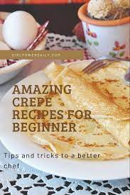 5 Easy Recipes Of Crepes Around The World Girl Power Daily Fun Easy Recipes Amazing Easy Recipes Crepe Recipes
