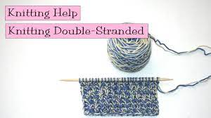 In the first i hold both strands in. Knitting Help Knitting Double Stranded Youtube