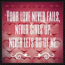 God S Love Never Fails God S Love Never Fails Your Love Never Fails Love Never Fails
