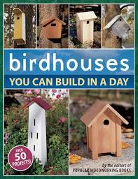 Birdhouses You Can Build In A Day 9781558707047 Penguinrandomhouse Com Books Bird House Kits Decorative Bird Houses Bird Houses